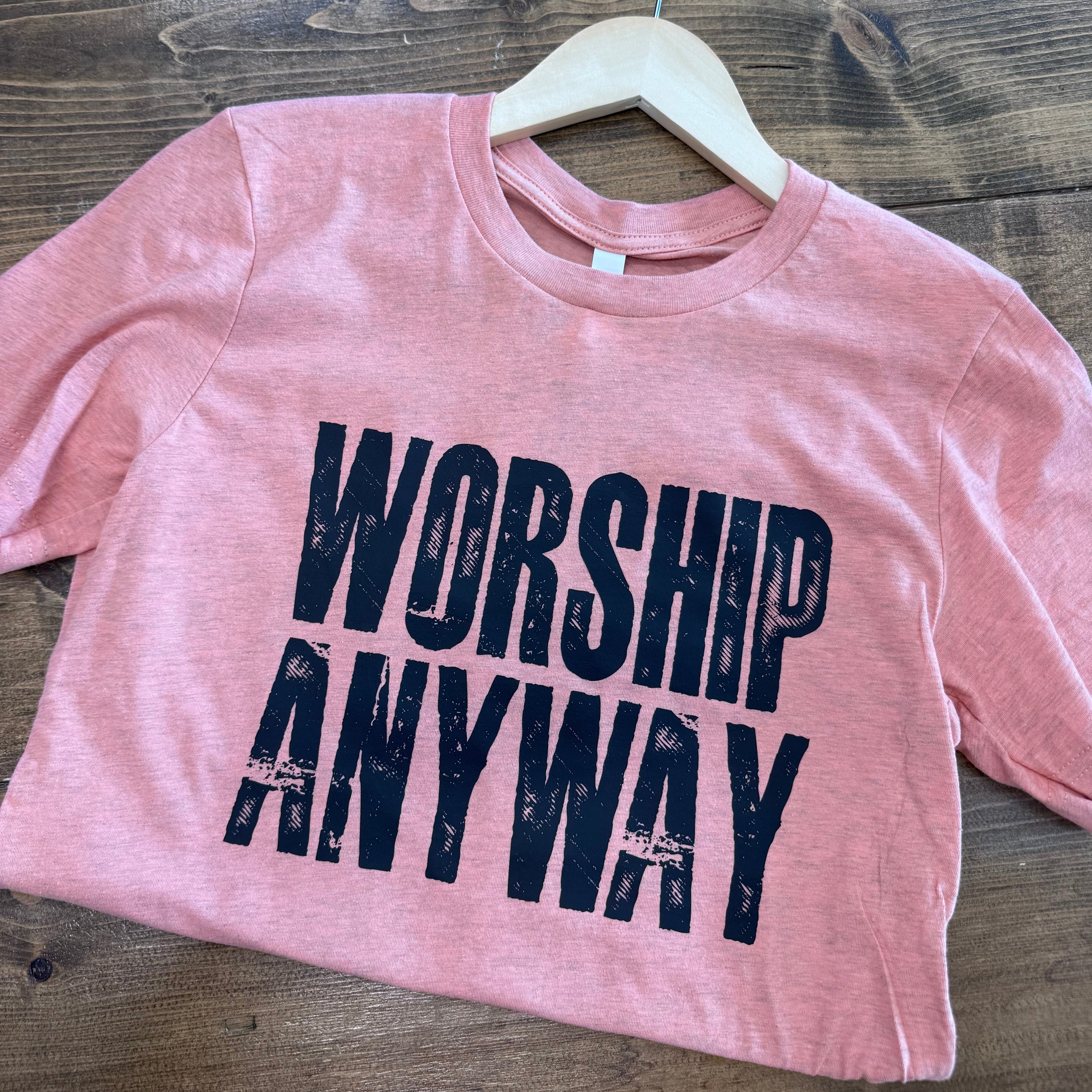 Worship Anyway Tee